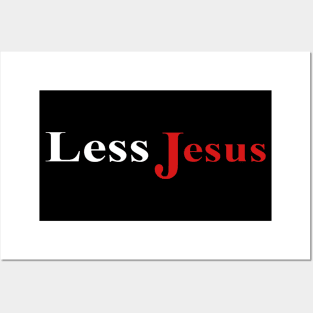 Less Jesus Posters and Art